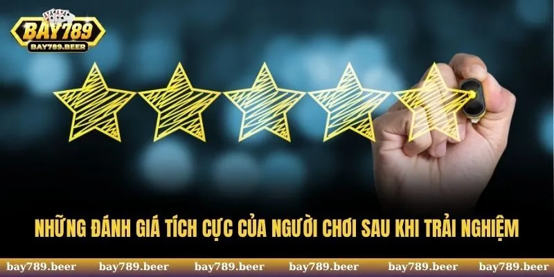 Những đánh giá tích cực của người chơi sau khi trải nghiệm