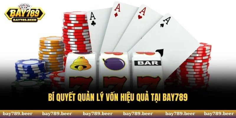 Bí quyết quản lý vốn hiệu quả tại Bay789